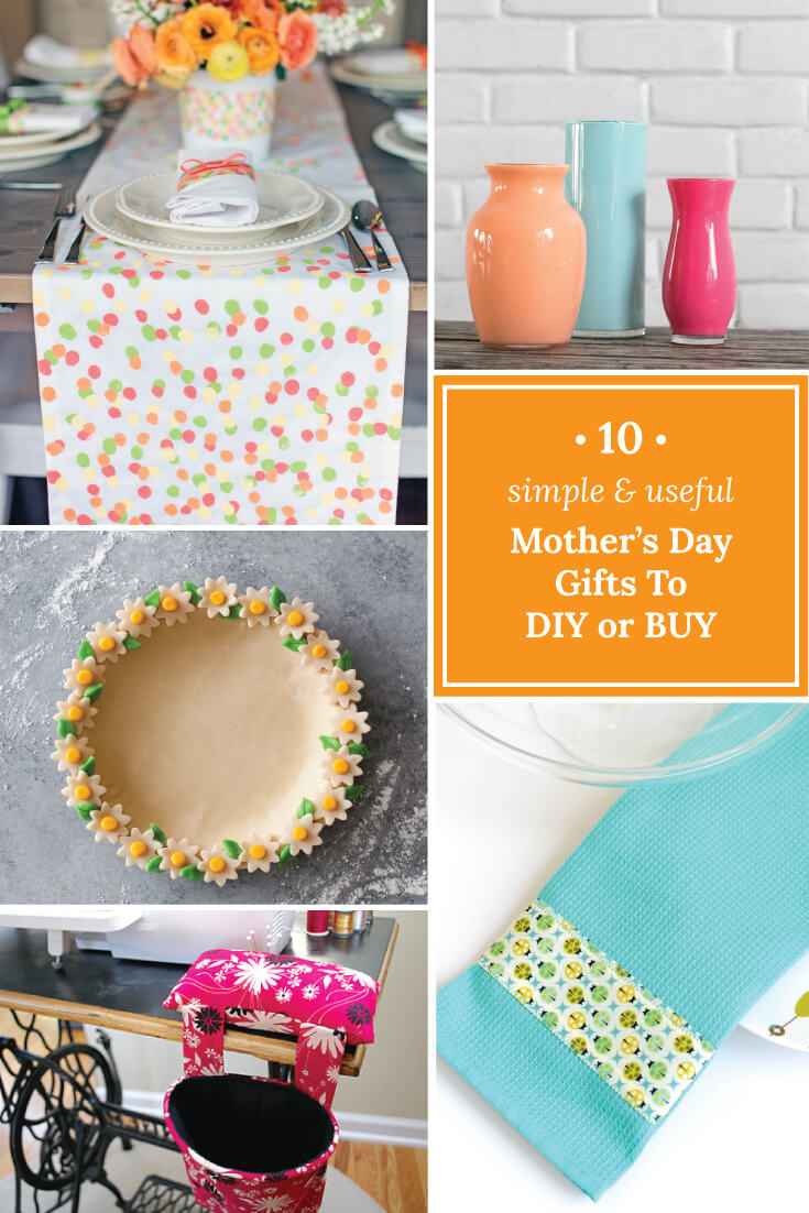 10 Simple & Useful Mother’s Day Gifts to DIY or BUY. Check out these projects and pick one for your momma.