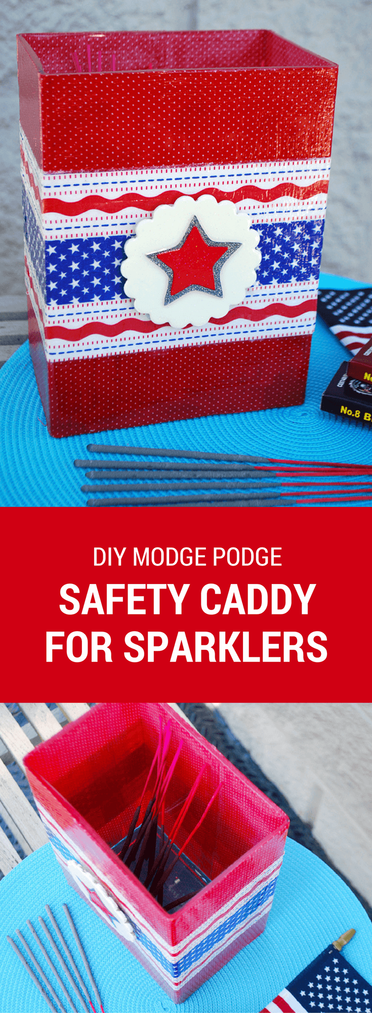 DIY safety sparkler caddy. Just fill with water and drop in hot used sparklers for NO sparkler burns this Fourth of July! Mod Podge a glass vase with red, white and blue fabric, paper napkins and stars to make this easy and useful 4th of July craft.
